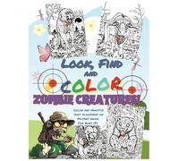 Bubba Nevermiss' Look, Find and Color Zombie Mutant Creatures: Coloring Pages and Cut-Out Targets for Adults