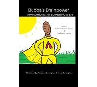 Bubba’s Brainpower: My ADHD is My SUPERPOWER