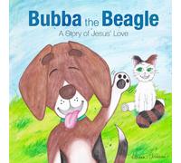 Bubba the Beagle: A Story of Jesus' Love