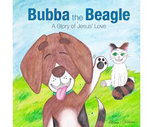 Bubba the Beagle: A Story of Jesus' Love