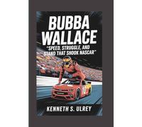 BUBBA WALLACE: Speed, Struggle, And The Stand That Shook NASCAR