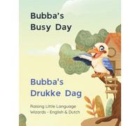 Bubba's Busy Day - Bubba's Drukke Dag: Raising Little Language Wizards - English & Dutch