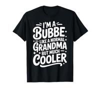 Bubbe, comme Une Grand-mère Normale, Grand-mère juive Beaucoup Plus Cool T-Shirt