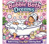 Bubble Bath Dreams Bold and Easy Cozy Night Coloring Book: Cozy Self-Care Coloring Book for Women and Teens | Relaxing Bubble Bath, Spa Night and Comfort Scenes for Stress Relief and a Thoughtful Gift