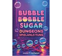 Bubble Bobble Sugar Dungeons - Spielanleitung: Besiege Feinde, lüfte Geheimnisse, kontrolliere den Druck und steige zum Dungeon-Champion auf.