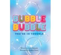 Bubble Bubble You're In Trouble