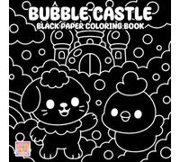 Bubble Castle Black Paper Coloring Book: Whimsical Castle Scenes, Cute Floating Kingdoms, and Glowing Fantasy Moments on Dark Background