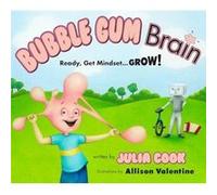 Bubble Gum Brain Ready Get Mindset...Grow by Julia Cook & Illustrated by Allison Valentine Julia Cook , Illustrated by Marcela Calderon (Auteur)