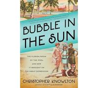 Bubble in the Sun: The Florida Boom of the 1920s and How It Brought on the Great Depression