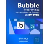 Bubble - Programmez vos premières applications en no-code - Antonin Javelle - Eni Editions - broché - Manuel