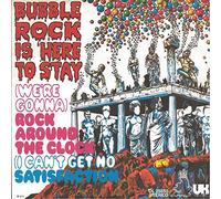 BUBBLE ROCK IS HERE TO STAY - (We're gonna) Rock around the clock / Satisfaction / DL 25 550