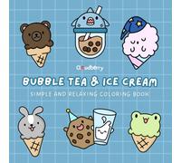 Bubble Tea & Ice Cream: Easy Coloring Book of Adorable Animal Bubble Teas and Ice Creams for Adults and Kids