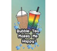 Bubble Tea Makes Me Happy: Funny Gift For Boba Tea Makes Me Happy Fun Joke- For Mom Dad Brother Sister Bestie Auntie - Notebook/Journal 100 Pages 6x9
