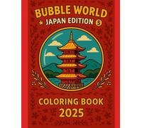 Bubble World: Japan Edition: A Unique Japanese-Themed Coloring Book for Kids and Adults - Travel Through Japan in Bubbles!