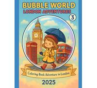 Bubble World: London Adventures: A Whimsical Coloring Book Adventure Through London for Kids, Teens, and Grown-Ups