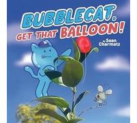 BubbleCat Get That Balloon by Sean Charmatz Sean Charmatz (Auteur)