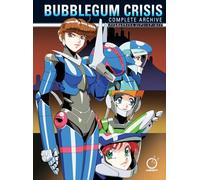 Bubblegum Crisis: Complete Archive (Hardcover)