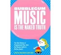 Bubblegum Music is the Naked Truth