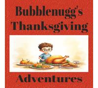 Bubblenugg's Thanksgiving Adventures: A Children's Book on Responsibility and Kindness | 8.5x8.5 | 24 Pages | Great Gift Idea
