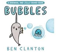Bubbles A Narwhal and Jelly Board Book by Ben Clanton Ben Clanton (Auteur)