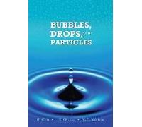 Bubbles, Drops, And Particles