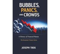 Bubbles, Panics, and Crowds: A History of Financial Manias