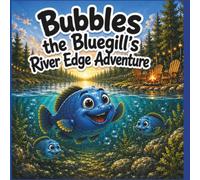 Bubbles the Bluegill's Rivers Edge Adventure: A Camping Story from Rivers Edge Campground in Birchwood, Wisconsin