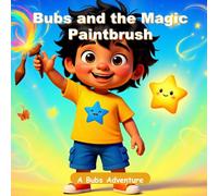 Bubs and the Magic Paintbrush: A Creativity Bedtime Picture Book for Kids Ages 3-8