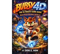 Bubsy 4D: The Ultimate Game Guide: Master Every Level, Boss, and Secret