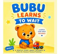 Bubu Learns to Wait: A Simple Story About Patience for Kids Ages 2-5