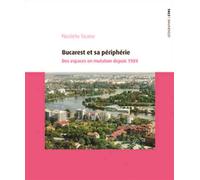 Bucarest et sa périphérie Des espaces en mutation depuis 1989 - Nicoleta Ticana - Comite Des Travaux Historiques Etscientifiques - broché - Essai