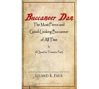 Buccaneer Dan the Most Fierce and Good-Looking Buccaneer of All Time in a Quest for Treasure: Part I