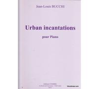 Bucchi JEAN-louis - Urban Incantations - Piano