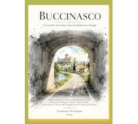 BUCCINASCO: Tra Castelli Viscontei, Cascine Medievali e Navigli: Itinerari, Storia, Gastronomia e Curiosità nelle Campagne del Parco Agricolo Sud ... a Piedi e alla Cultura del Borgo Lombardo