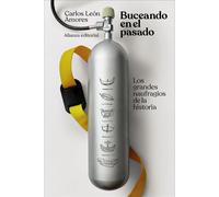 Buceando en el pasado Los grandes naufragios de la historia - Carlos León Amores - Alianza Editorial - ebook (ePub) - Livre