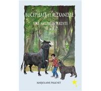 Bucéphale et Alexandre une amitié interdite Marjolaine Pauchet (Auteur)