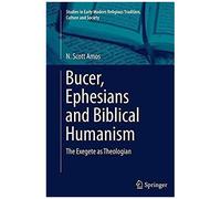 Bucer, Ephesians And Biblical Humanism