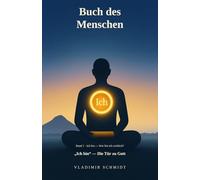 Buch des Menschen: "Ich bin" - Die Tür zu Gott