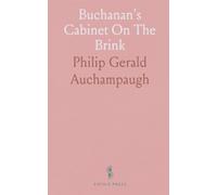 Buchanan's Cabinet On The Brink: Leadership, crisis, and cabinet dynamics in the run-up to secession