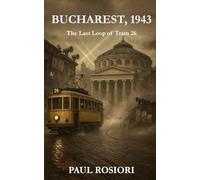 Bucharest, 1943: The Last Loop of Tram 26