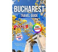 Bucharest Travel Guide 2026: Experience The Old Town, Palace of the Parliament, Calea Victoriei, Romanian Athenaeum, King Michael I Park, Cișmigiu ... More with Local Insights and Practical Tips.