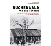 Buchenwald par ses témoins Histoire et dictionnaire du camp de concentration de Buchenwald-Dora et de ses kommandos (1937-1945) - Dominique Orlowski - Belin - broché - Essai