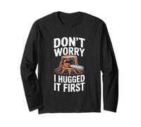 Bûcheron drôle avec Inscription « Don't Worry I Hugged It First » Manche Longue