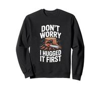 Bûcheron drôle avec Inscription « Don't Worry I Hugged It First » Sweatshirt