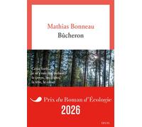 Bûcheron - Mathias Bonneau - Seuil - broché - Récit