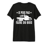 Bûcheron Tronçonneus Je Peux Pas Je Dois Faire du Bois T-Shirt Haut de Gamme