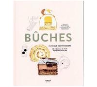 Bûches, 20 Créations De Chefs Expliquées Pas À Pas - A L'école Des Pâtissiers