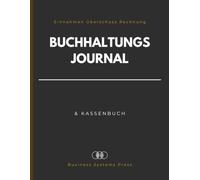 Buchhaltungs Journal & Kassenbuch: Einnahmen Überschuss Rechnung für Kleinunternehmer | Spaltenbuch für Finanzen, Buchhaltung und Controlling | Hauptbuch mit Saldo Vortrag