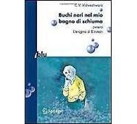 Buchi Neri Nel Mio Bagno Di Schiuma Ovvero L'enigma Di Einstein