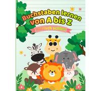 Buchstaben lernen von A-Z: Schreib- und Lernheft für Vorschulkinder und die 1. Klasse